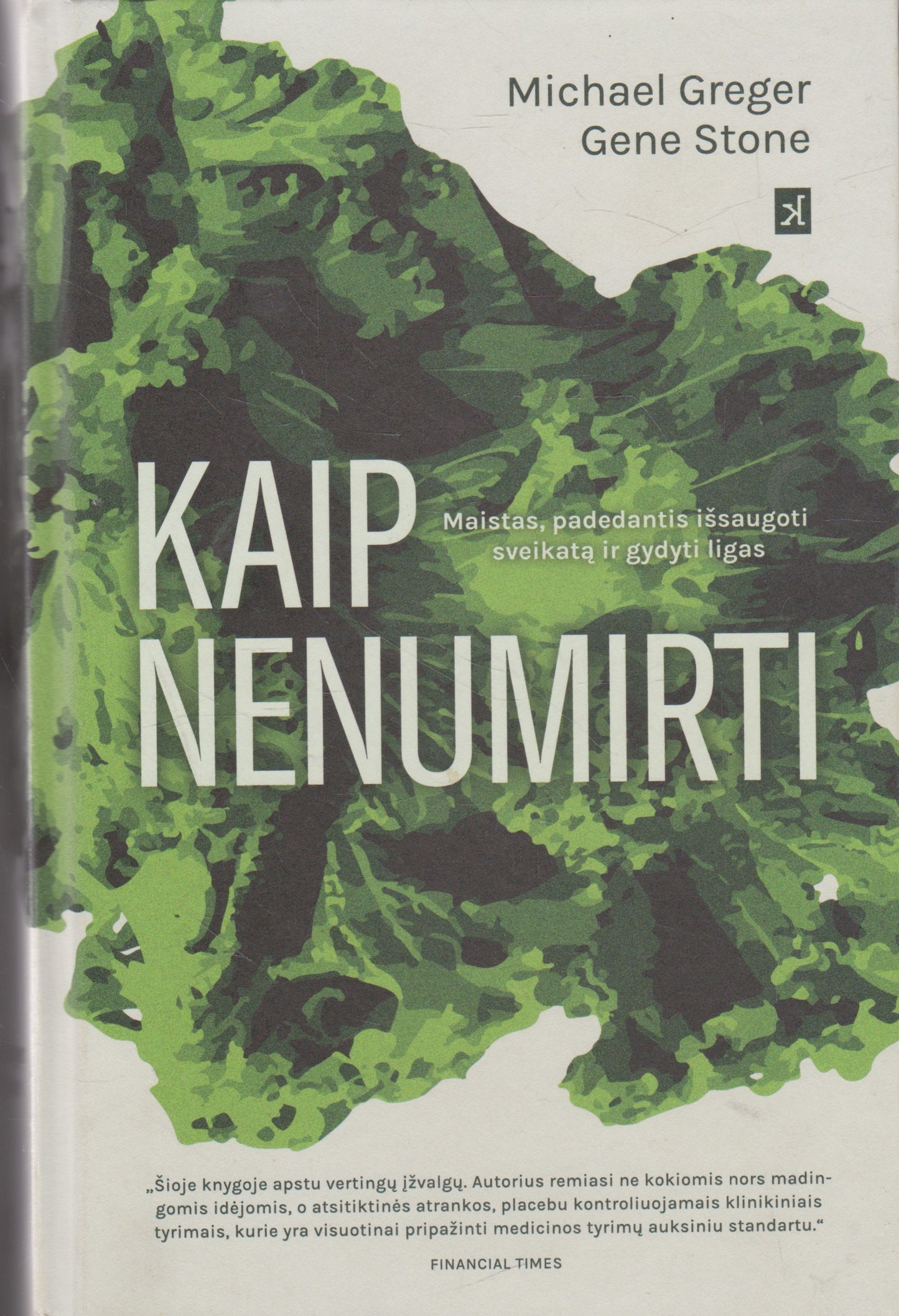 Michael Greger, Gene Stone - Kaip nenumirti