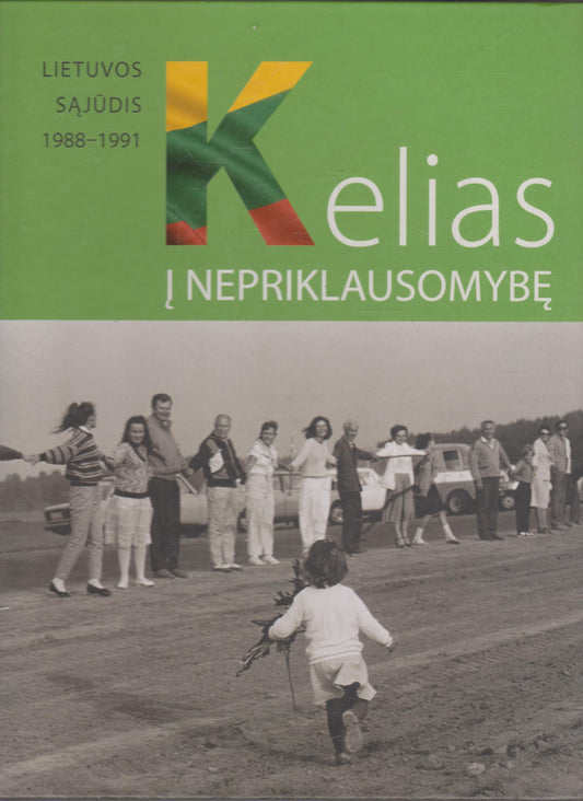 Kelias į Nepriklausomybę: Lietuvos Sąjūdis 1988-1991 (su aut. parašais)