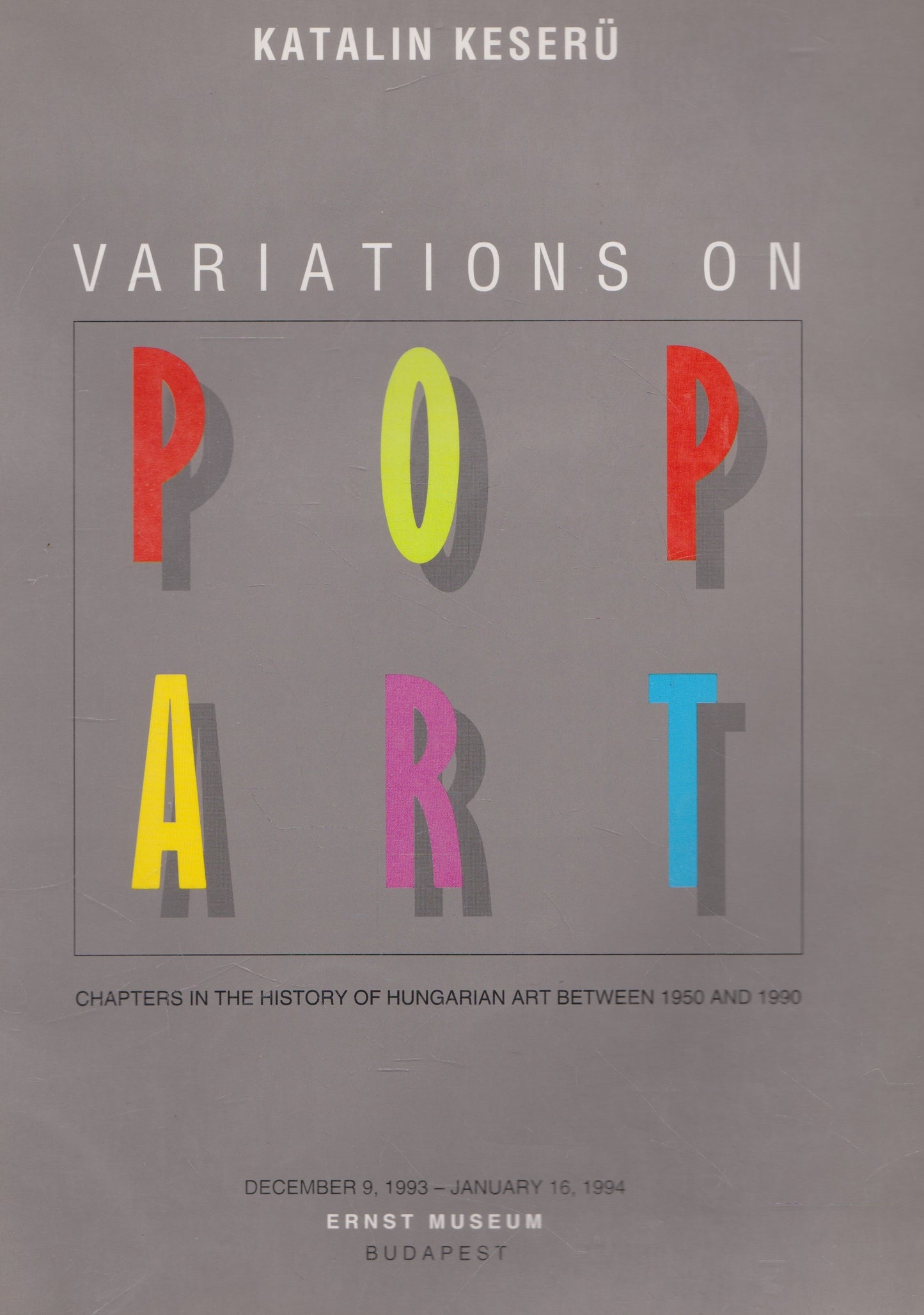 Variations on Pop Art: Chapters in the History of Hungarian Art 1950-1990