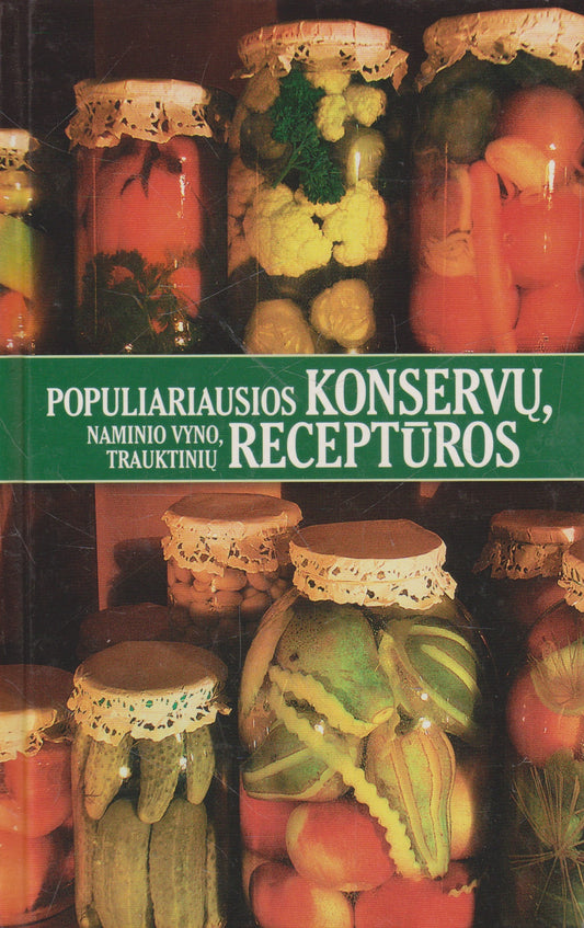 Populiariausios konservų, naminio vyno, trauktinių receptūros