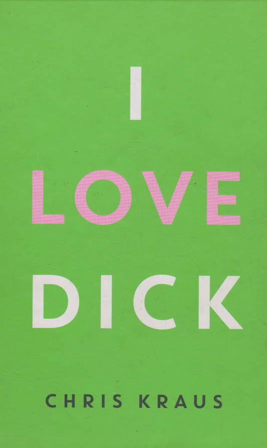 Chris Kraus - I Love Dick
