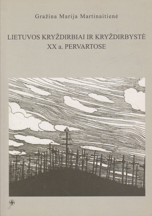 Lietuvos kryždirbiai ir kryždirbystė XX a. pervartose