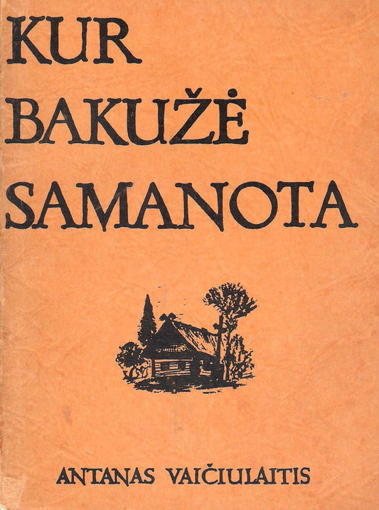 A. Vaičiulaitis - Kur bakužė samanota, 1947, New York (žr. būklę)