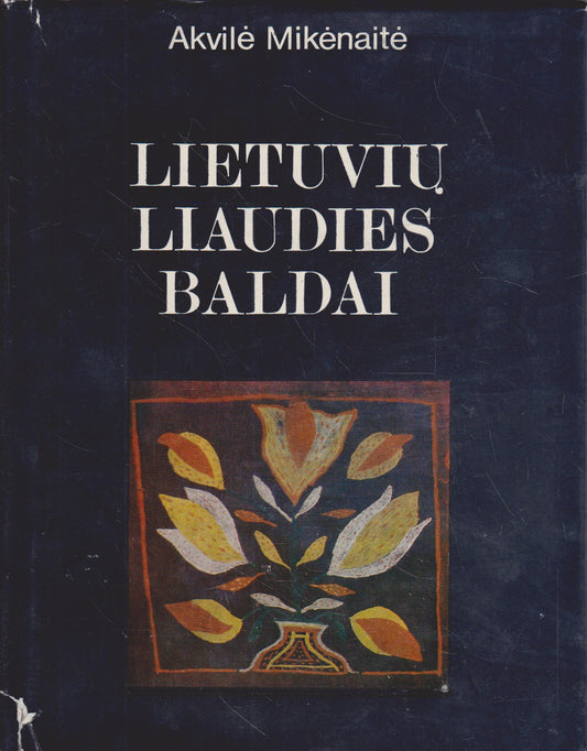 Akvilė Mikėnaitė - Lietuvių liaudies baldai (katalogas/ žr. būklę)