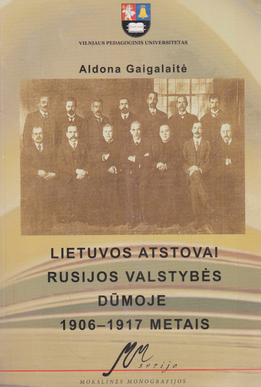 Aldona Galgalaitė - Lietuvos atstovai Rusijos valstybės Dūmoje 1906-1917 metais