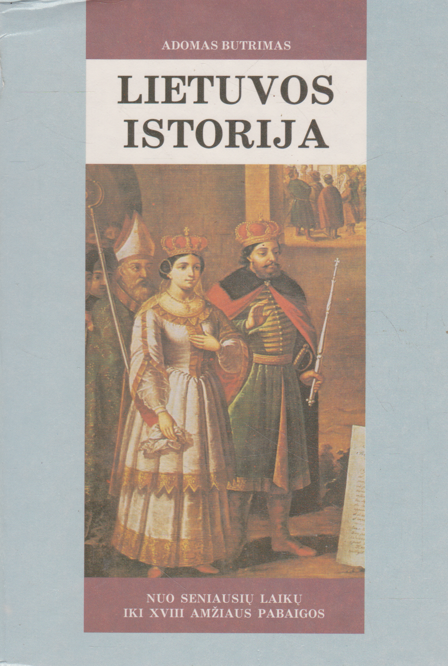 Adomas Butrimas - Lietuvos istorija: Nuo seniausių laikų iki XVIII amžiaus pabaigos