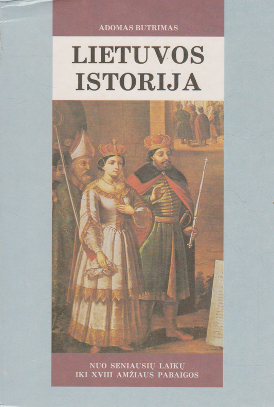 Adomas Butrimas - Lietuvos istorija: Nuo seniausių laikų iki XVIII amžiaus pabaigos