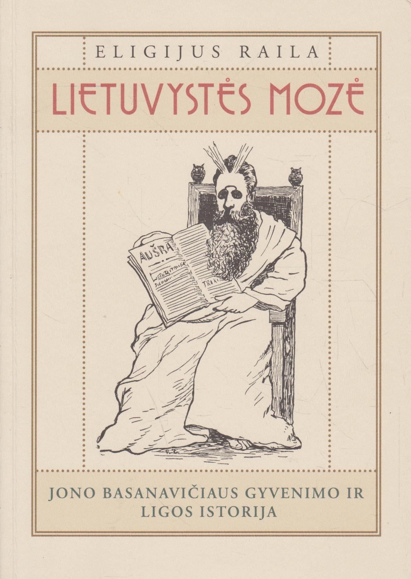 Lietuvystės Mozė.  Jono Basanavičiaus gyvenimo ir ligos istorija