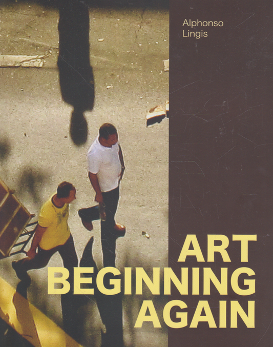 Alphonso Lingis - Art beginning again