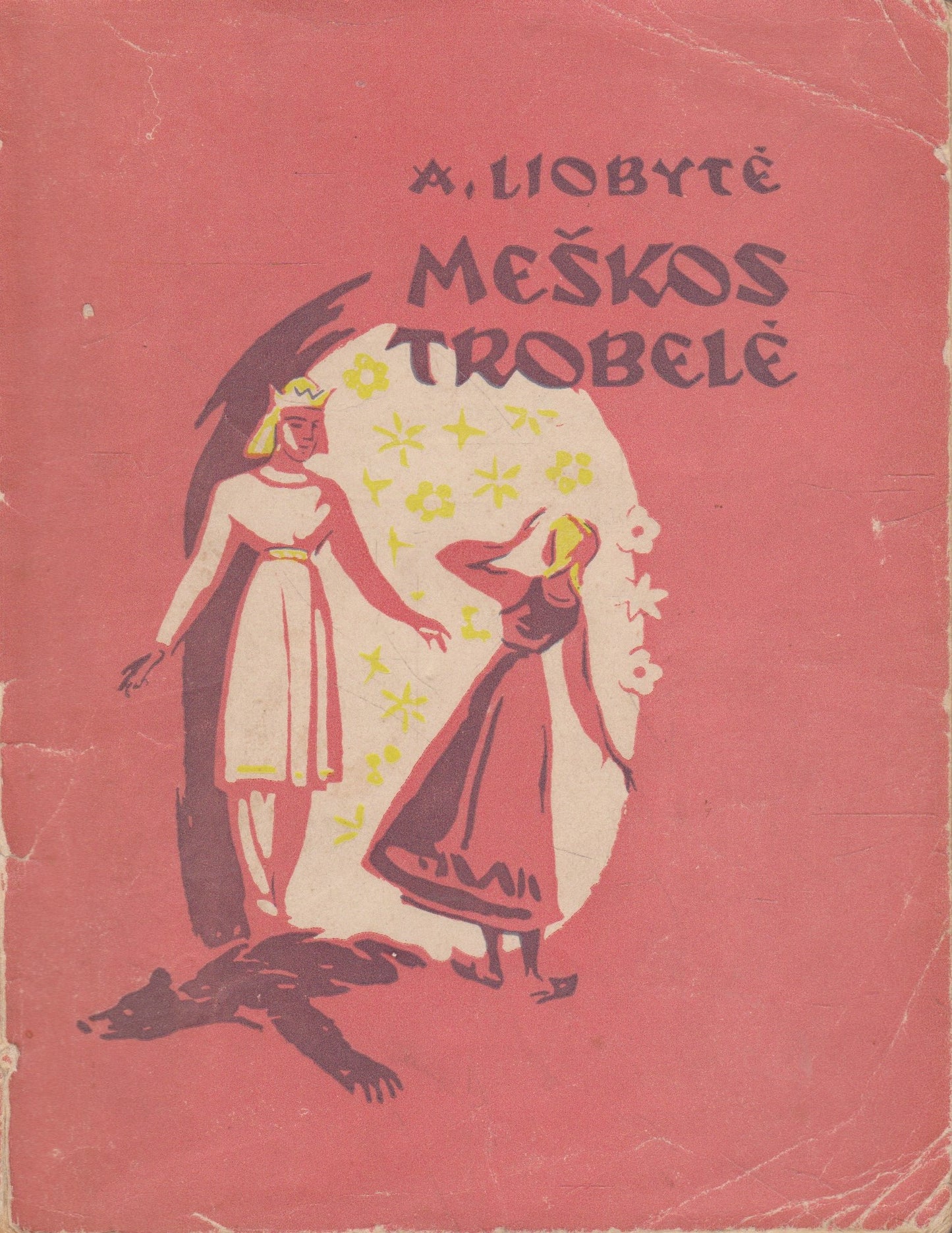 A.  Liobytė - Meškos trobelė (žr. būklę)