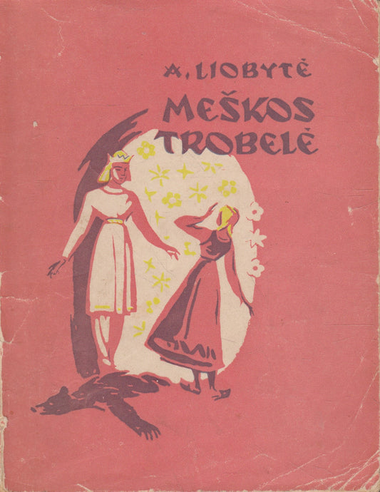 A.  Liobytė - Meškos trobelė (žr. būklę)