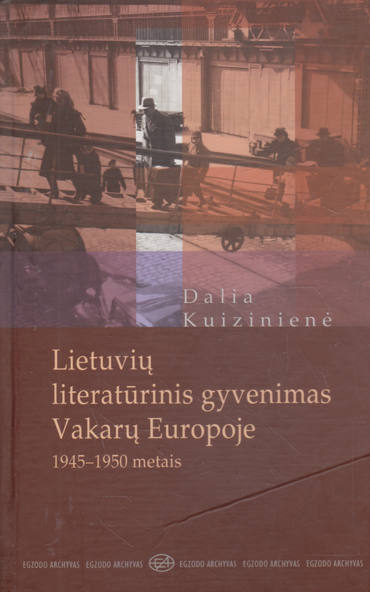 Dalia Kuizinienė - Lietuvių literatūrinis gyvenimas Vakarų Europoje  1945-1950 m.