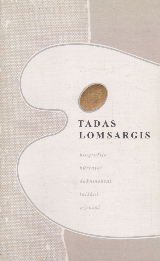 Tadas Lomsargis: biografija, kūriniai, dokumentai, laiškai, užrašai