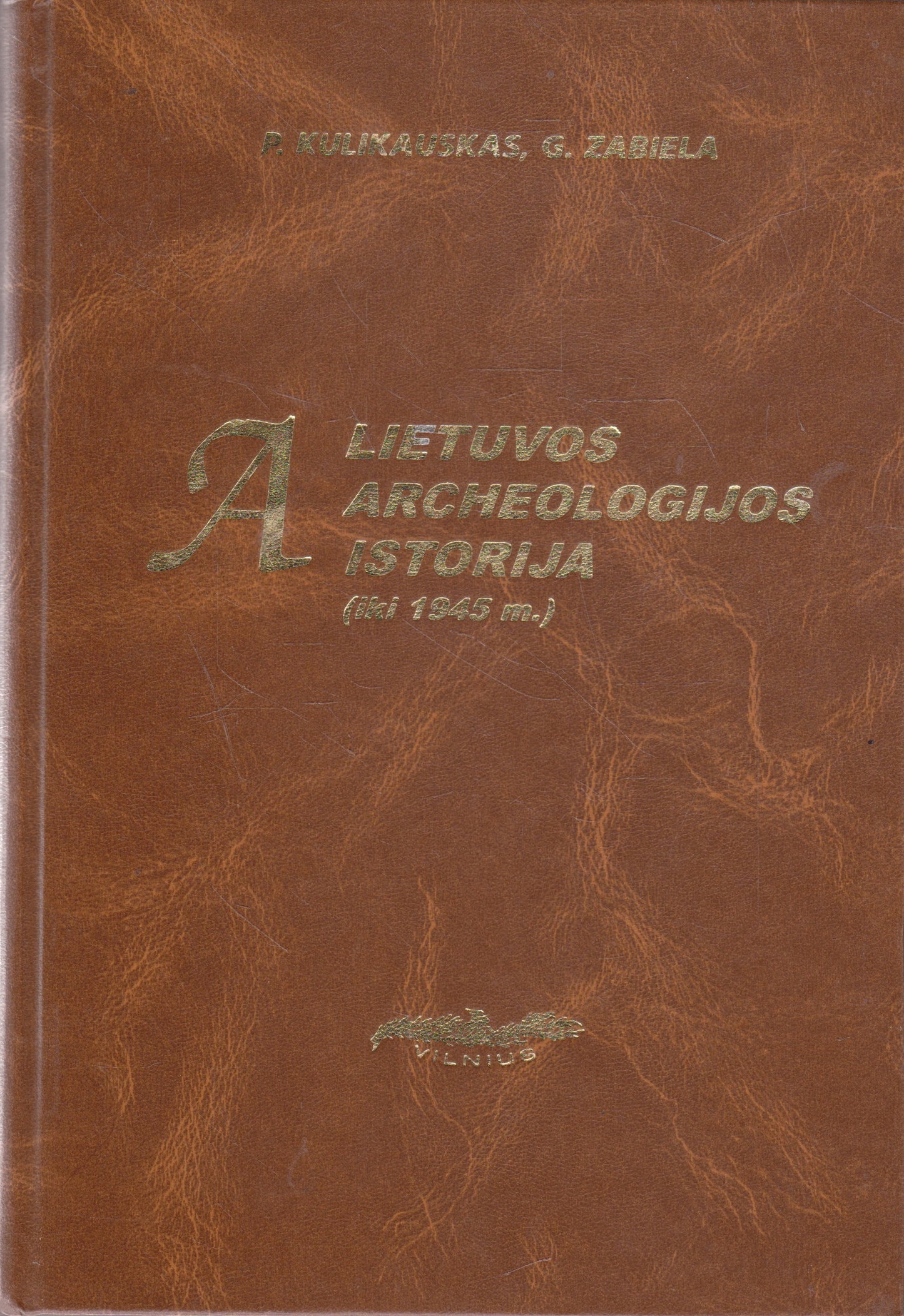 Lietuvos archeologijos istorija : (iki 1945 m.)