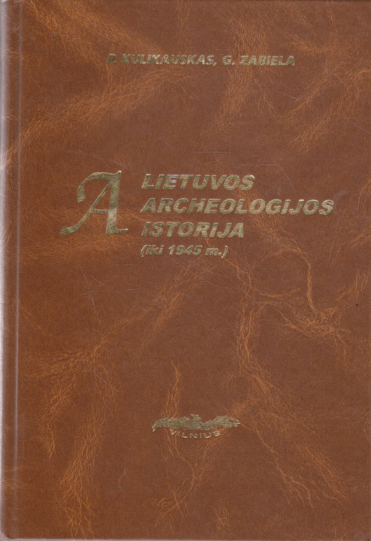 Lietuvos archeologijos istorija : (iki 1945 m.)