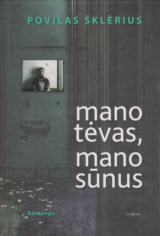 Povilas Šklėrius - Mano tėvas, mano sūnus