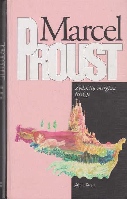 Marcel Proust - epopėja Prarasto laiko beieškant (6 knygos)