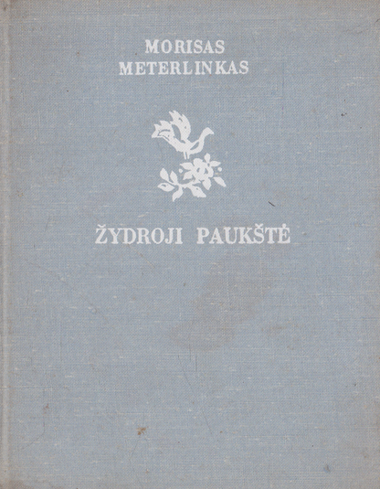 Maurice Maeterlinck - Žydroji paukštė (žr. būklę)