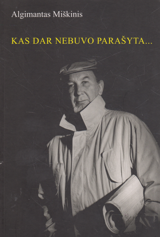 Algimantas Miškinis - Kas dar nebuvo parašyta...