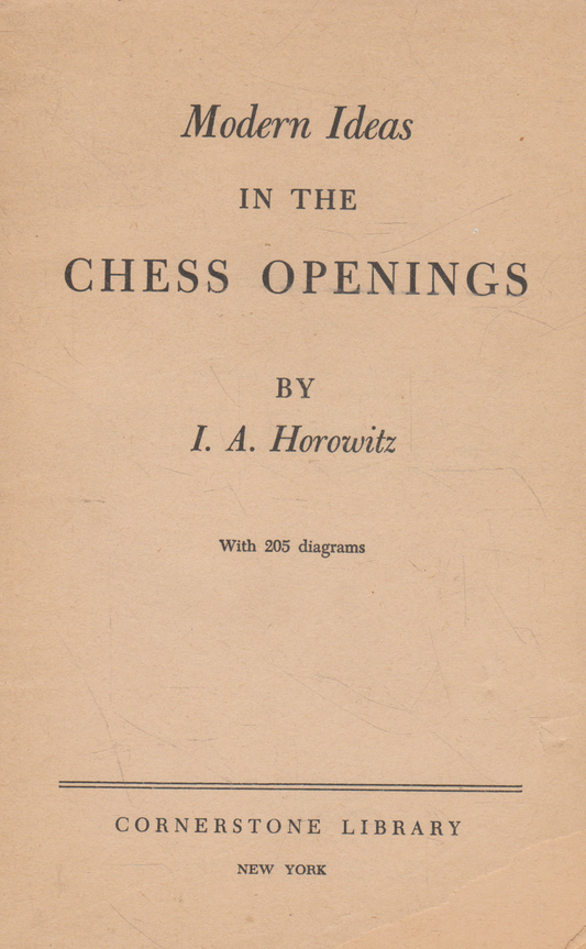 I. A. Horowitz - Modern Ideas in the Chess Openings (l. condition)
