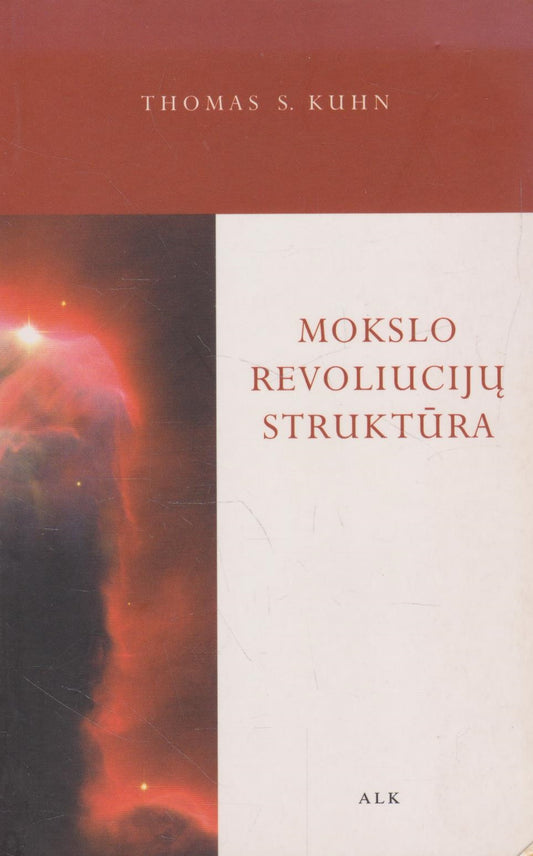 Thomas S. Kuhn - Mokslo revoliucijų struktūra
