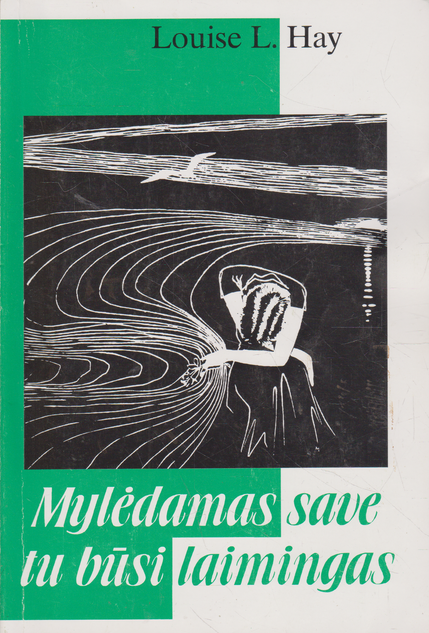 Louise L. Hay - Mylėdamas Save Tu Būsi Laimingas
