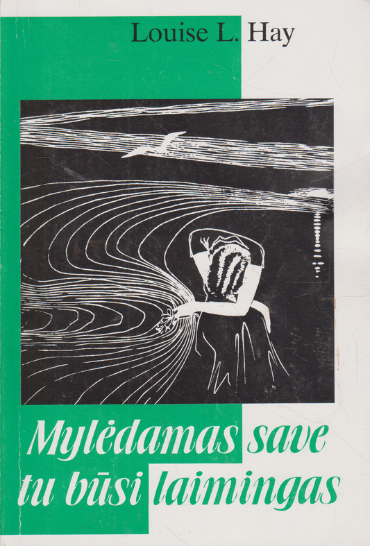 Louise L. Hay - Mylėdamas save tu būsi laimingas