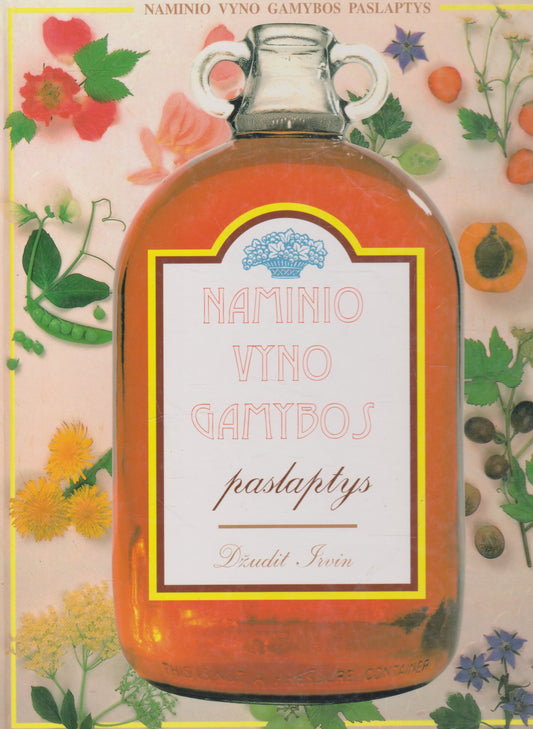Džudit Irvin - Naminio vyno gamybos paslaptys (žr. būklę)