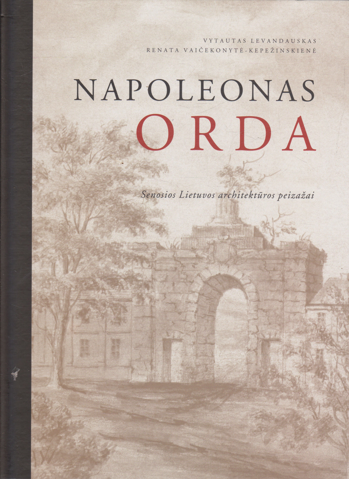 Napoleonas Orda: senosios Lietuvos architektūros peizažai