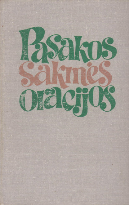 Pasakos, sakmės, oracijos