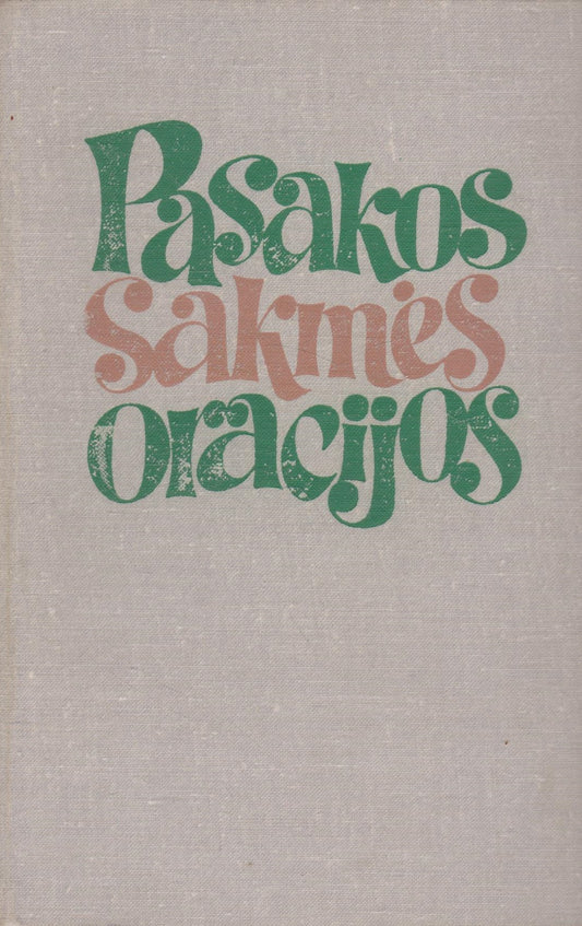 Pasakos, sakmės, oracijos