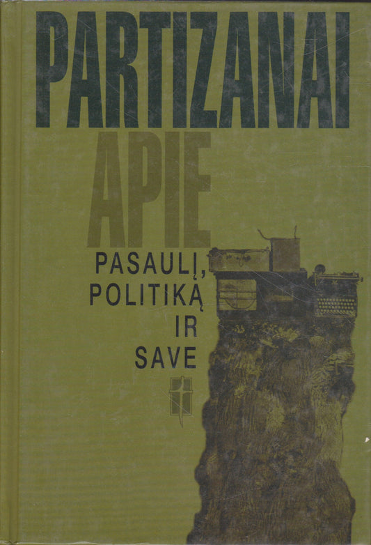 Partizanai apie pasaulį, politiką ir save