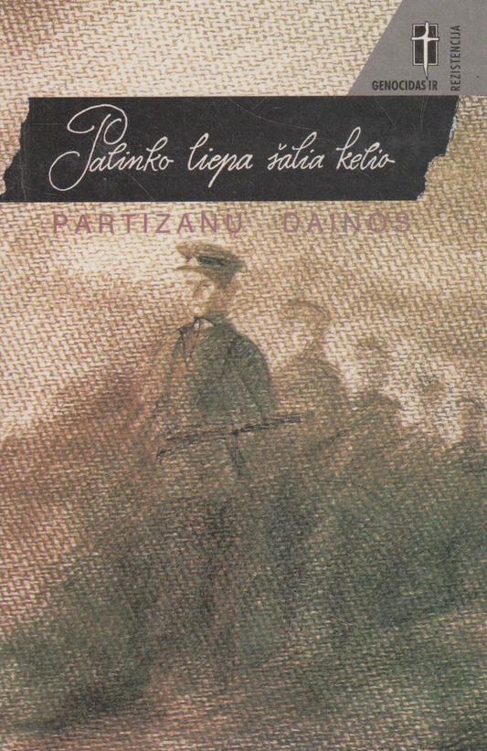 Palinko liepa šalia kelio: partizanų dainos