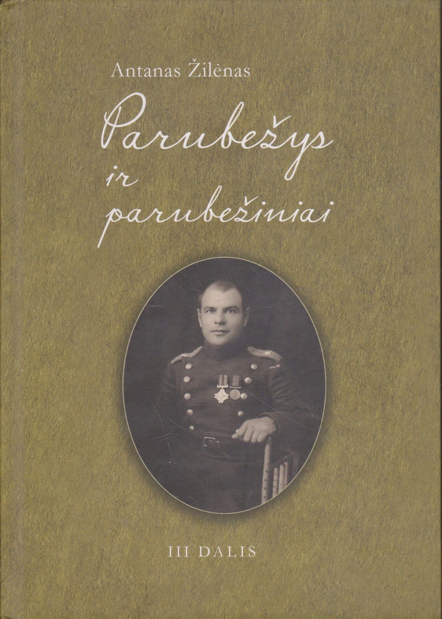 A. Žilėnas - Parubežys ir parubežiniai, III dalis (su aut. dedikacija)
