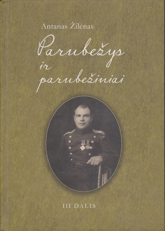 A. Žilėnas - Parubežys ir parubežiniai, III dalis (su aut. dedikacija)