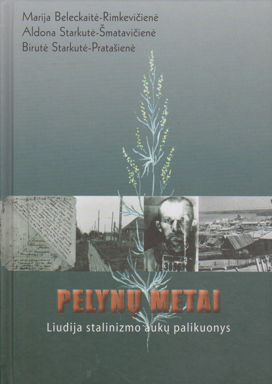 Pelynų metai. Liudija stalinizmo aukų palikuonys