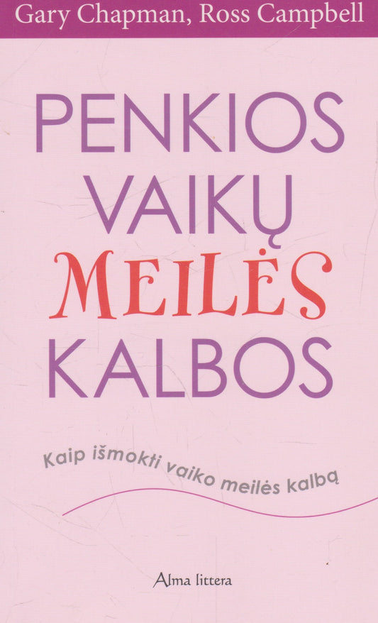 Gary Chapman, Ross Campbell - Penkios vaikų meilės kalbos