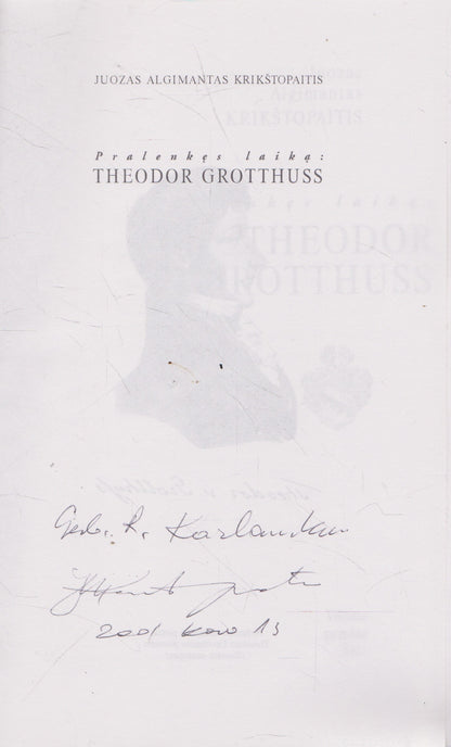 Pralenkęs laiką: Theodor Grotthuss (su aut. dedikacija)
