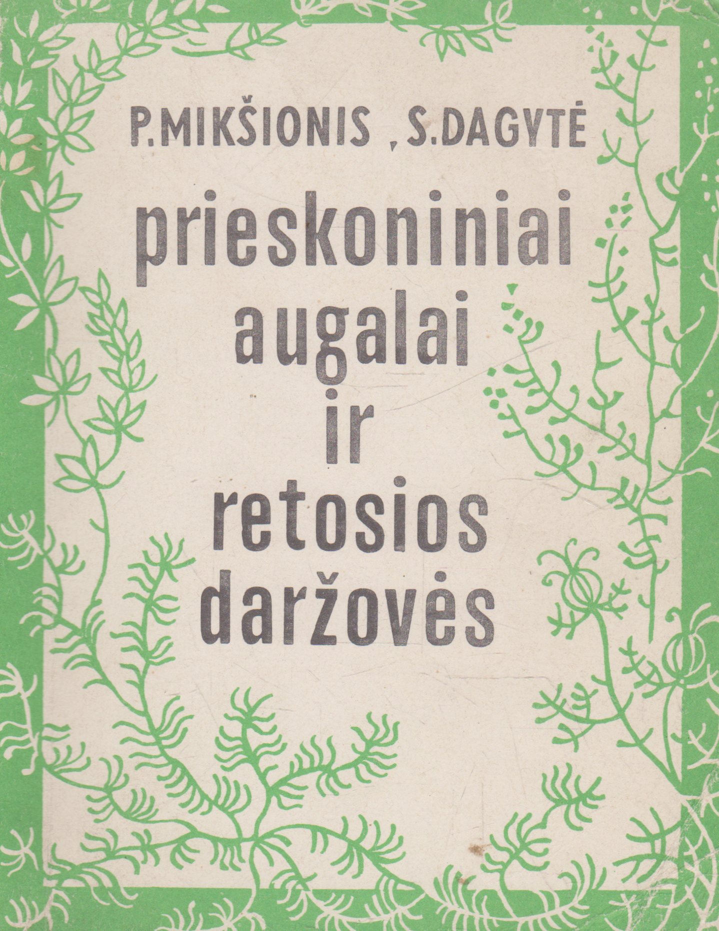 P. Mikšionis, S. Dagytė - Prieskoniniai augalai ir retosios daržovės