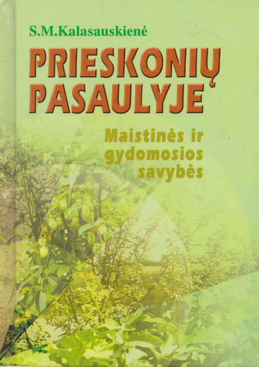 S. M. Kalasauskienė - Prieskonių pasaulyje : maistinės ir gydomosios savybės
