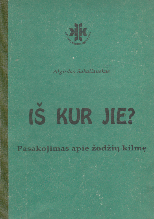 Algirdas Sabaliauskas - Iš kur jie? Pasakojimas apie žodžių kilmę