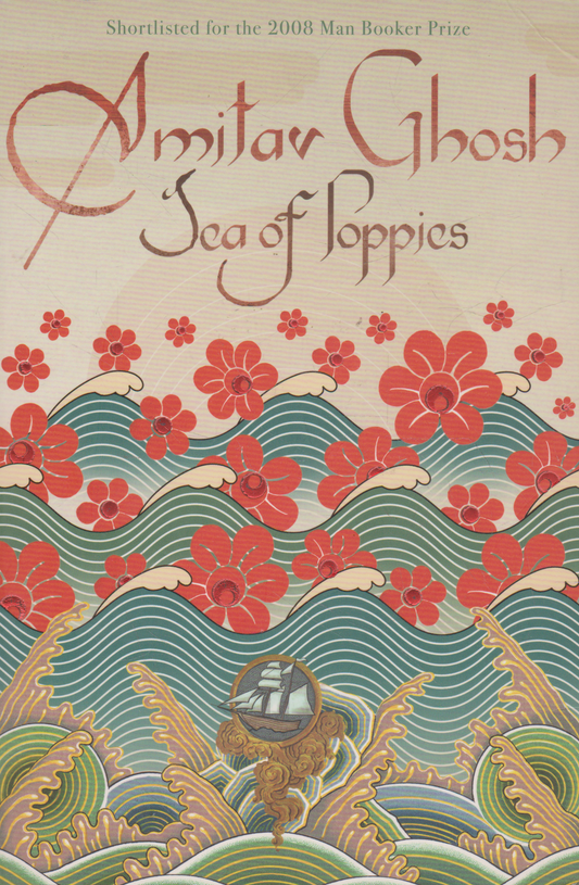 Amitav Ghosh - Sea of Poppies