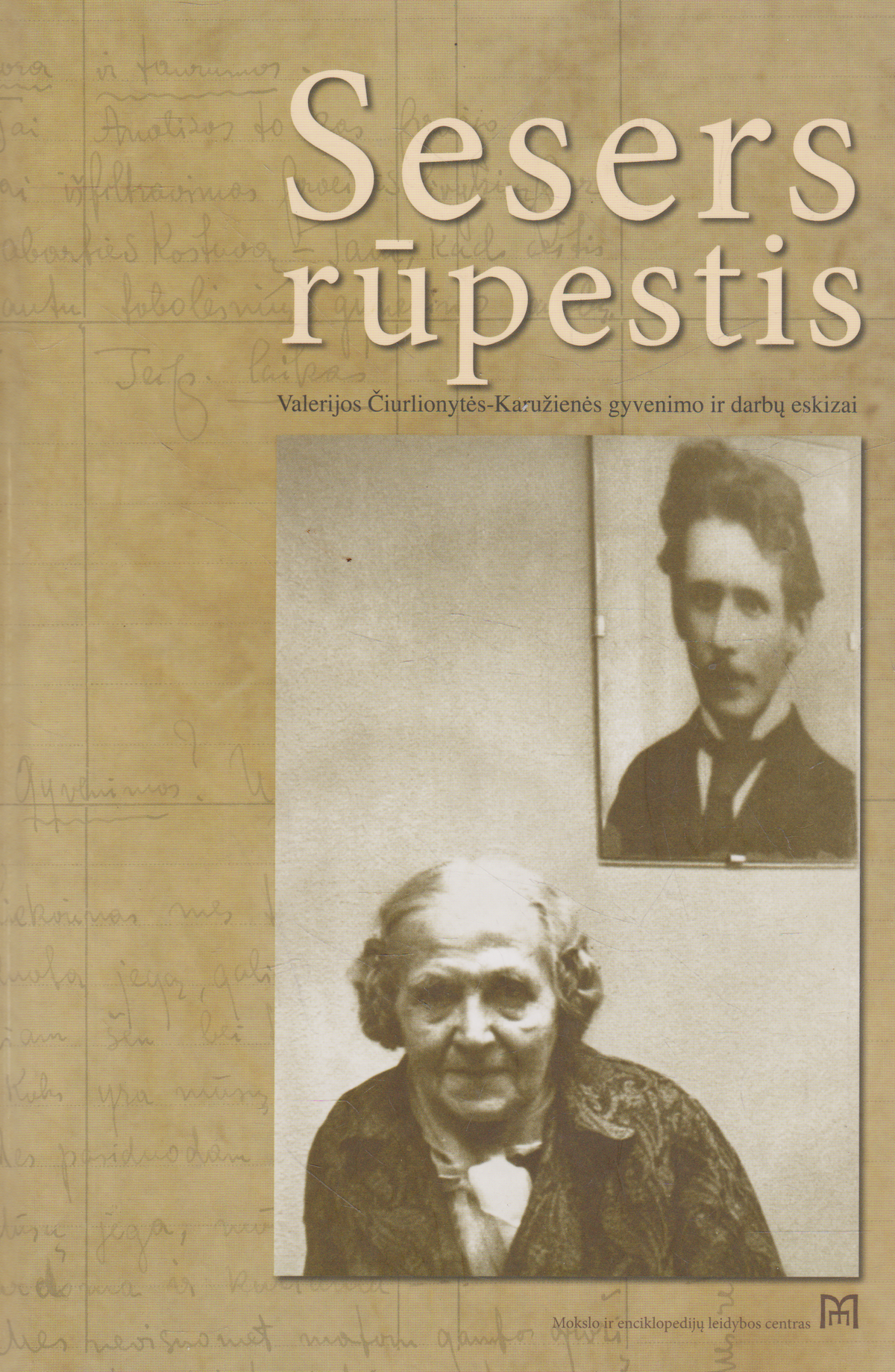 Sesers rūpestis: Valerijos Čiurlionytės-Karužienės gyvenimo ir darbų eskizai