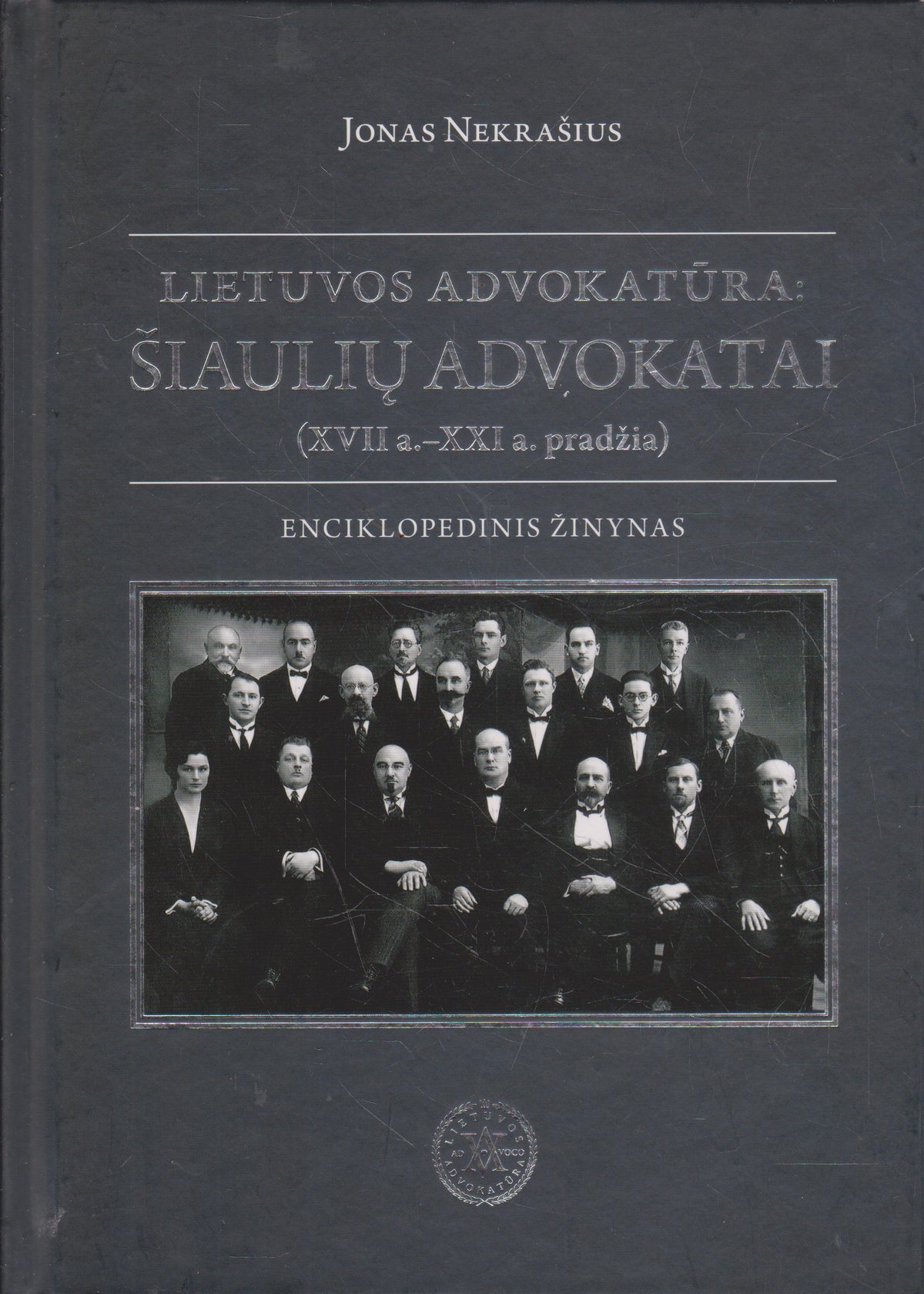 Lietuvos advokatūra: Šiaulių advokatai (XVII a. - XXI a. pradžia)