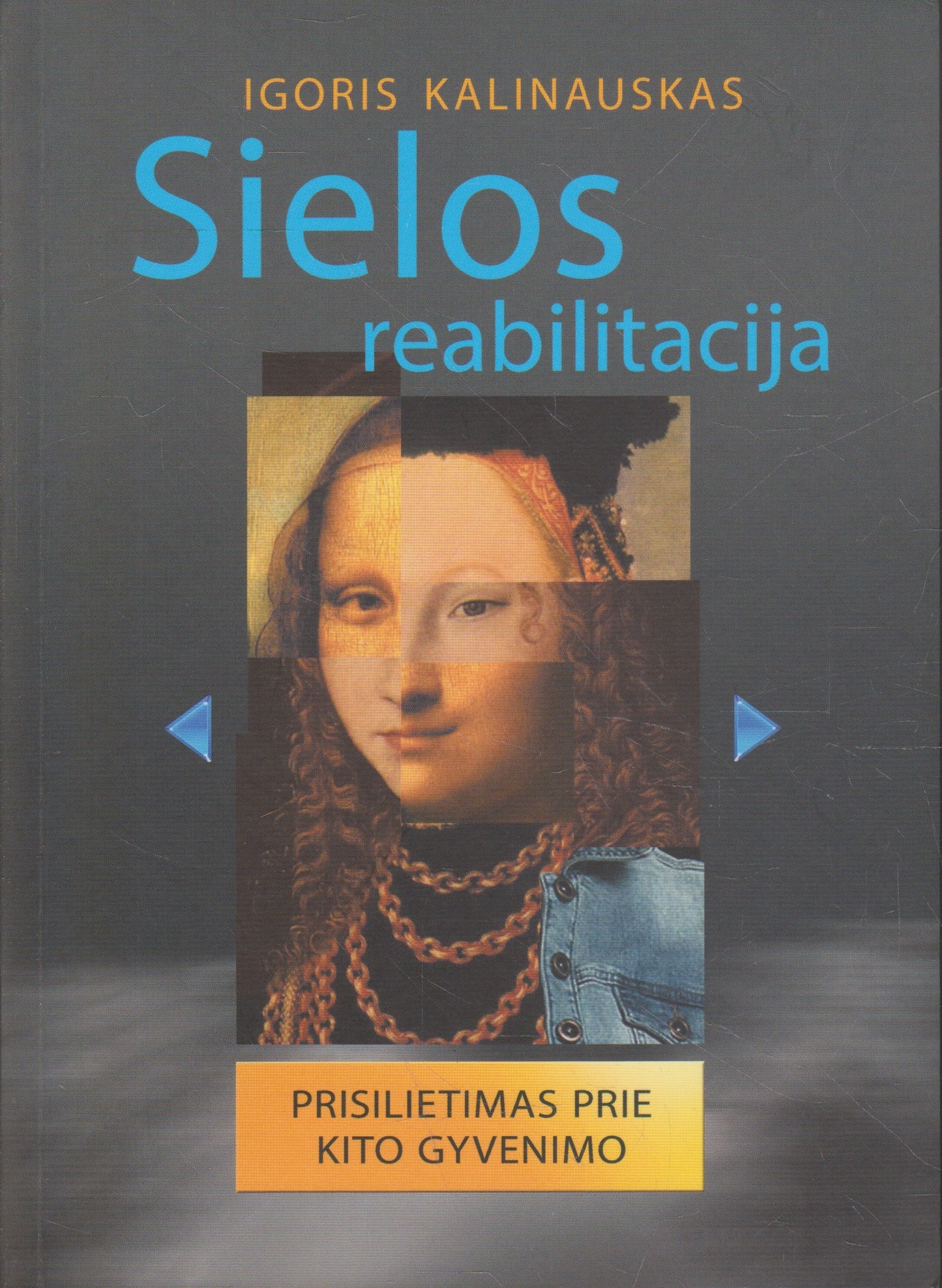 Sielos reabilitacija: prisilietimas prie kito gyvenimo