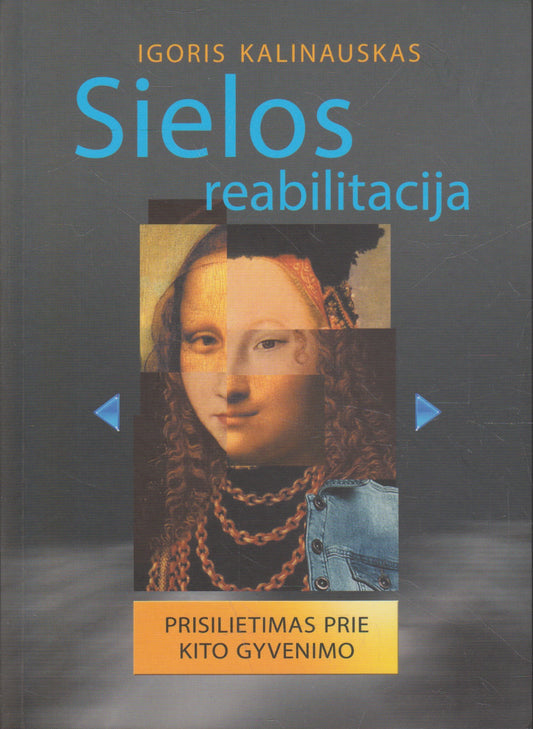 Sielos reabilitacija: prisilietimas prie kito gyvenimo