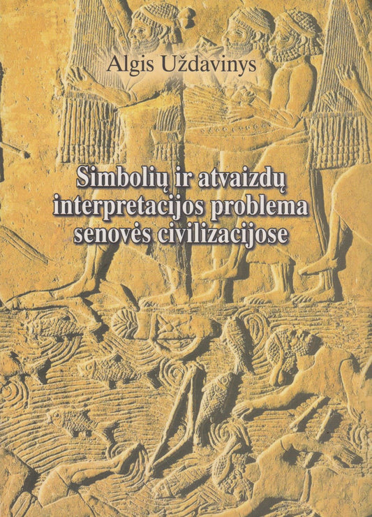 Simbolių ir atvaizdų interpretacijos problema senovės civilizacijose