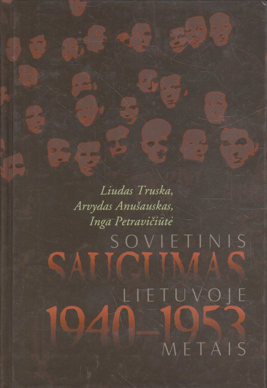 Sovietinis saugumas Lietuvoje 1940-1953 metais: MVD-MGB organizacinė struktūra, personalas ir veikla