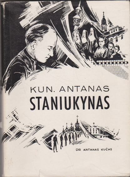 Antanas Kučas- Kun. Antanas Staniukynas