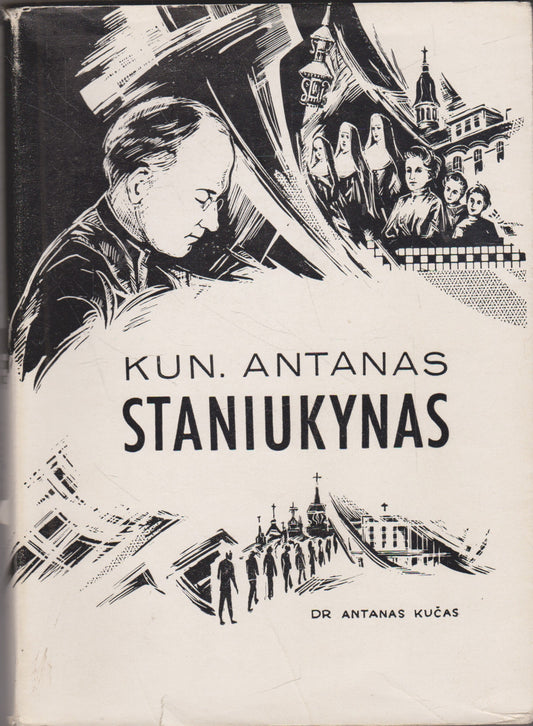 Antanas Kučas- Kun. Antanas Staniukynas